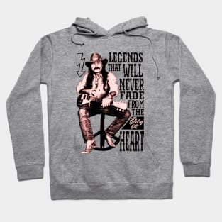 Legends that will never fade from the heart Hoodie